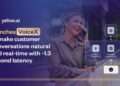 Yellow.ai launches VoiceX to make customer conversations natural and real-time with ~1.3 second latency
