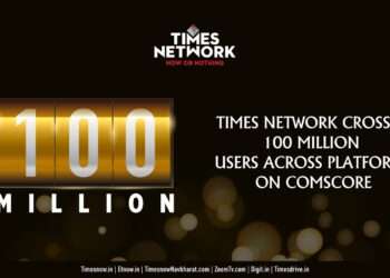 Times Network Crosses 100 million users across platforms on Comscore