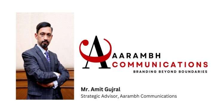 Amit Gujral, Former CMO JK Tyre & LG Electronics, embraces Advisory at Aarambh Communications.
