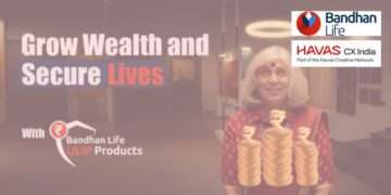 Bandhan Life and Havas CX India unveil strategic campaign for India’s peak Life Insurance Season