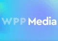 WPP Unveils WPP Media, an AI-Driven evolution of Its Global Media Business
