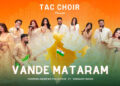 TAC Choir Releases Soulful ‘Vande Mataram’ Rendition for Independence Day