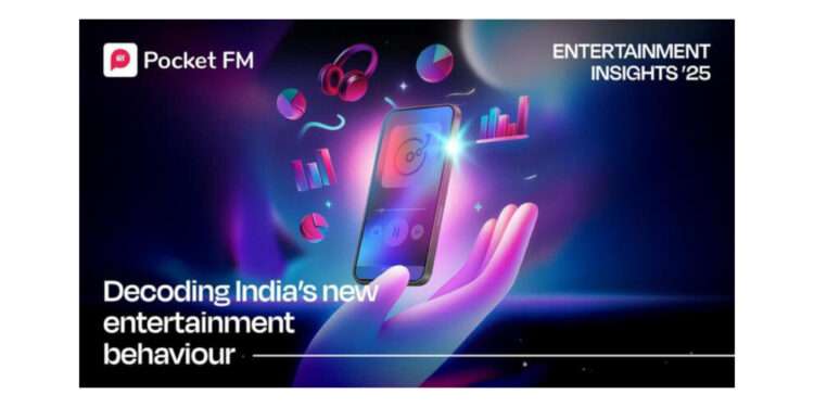 Pocket FM’s Entertainment Insights ’25 Reveals How Audio Series Became India’s New Screen
