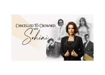 From Cancelled to Crowned: Sohini Launches New Podcast on Resilience and Reinvention